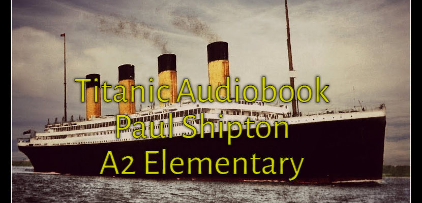 Titanic Audiobook Paul Shipton A2 Elementary