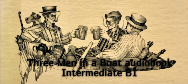 Three Men in a Boat audiobook Intermediate B1