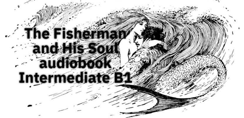 The Fisherman and His Soul audiobook Intermediate B1