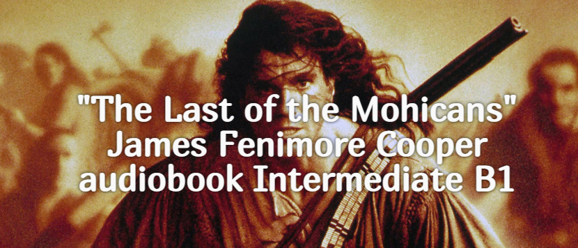 "The Last of the Mohicans" James Fenimore Cooper audiobook Intermediate B1