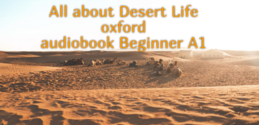 All about Desert Life oxford audiobook Beginner A1