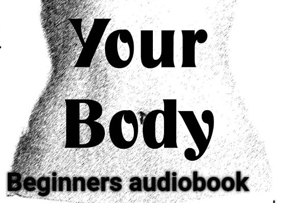 Your Body For Beginners audiobook